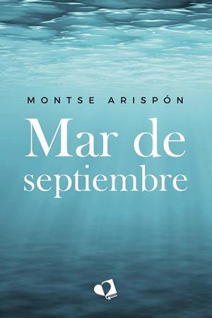 MAR DE SEPTIEMBRE | 9788419542731 | ARISPÓN, MONTSE