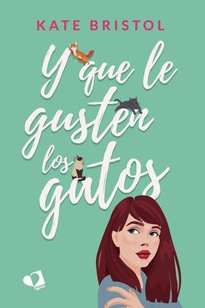 Y QUE LE GUSTEN LOS GATOS | 9788419542823 | BRISTOL, KATE