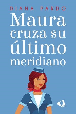 MAURA CRUZA SU ÚLTIMO MERIDIANO | 9788419542847 | PARDO, DIANA