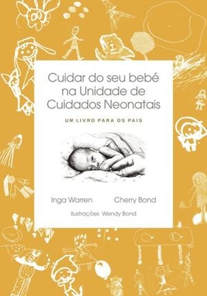 CUIDAR DO SEU BEBÉ NA UNIDADE DE CUIDADOS NEONATAIS : UM LIVRO PARA OS PAIS | 9789893343838 | WARREN, INGA / BOND, CHERRY