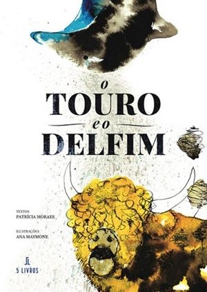 O TOURO E O DELFIM | 9789897827402 | MORAES, PATRÍCIA