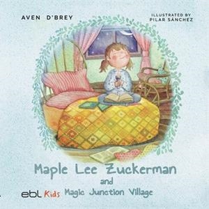 MAPLE LEE ZUCKERMAN AND MAGIC JUNCTION VILLAGE | 9781524318734 | D'BREY, AVEN