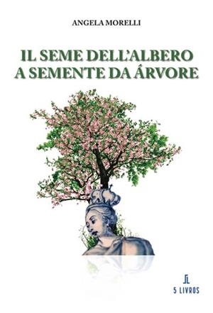 SEME DELL’ALBERO – A SEMENTE DA ÁRVORE, IL | 9789897828232 | MORELLI, ANGELA
