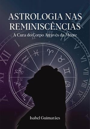 ASTROLOGIA NAS REMINISCÊNCIAS | 9789899152496 | GUIMARAES, ISABEL