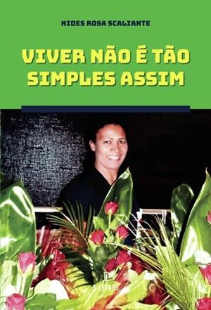 VIVER NÃO É TÃO SIMPLES ASSIM | 9789897828348 | ROSA SCALIANTE, NIDES