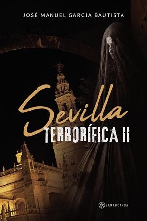 SEVILLA TERRORÍFICA II | 9788419800930 | GARCÍA BAUTISTA, JOSÉ MANUEL