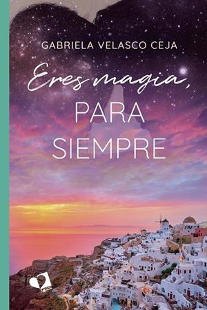 ERES MAGIA, PARA SIEMPRE | 9788419941145 | VELASCO CEJA, GABRIELA