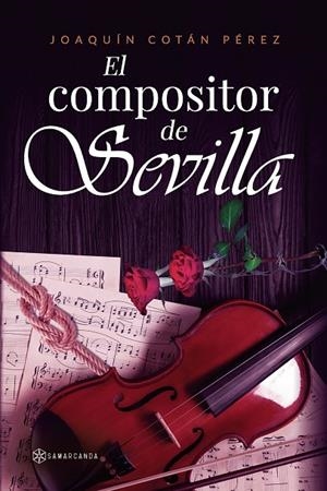 COMPOSITOR DE SEVILLA, EL | 9788410373037 | COTÁN PÉREZ, JOAQUÍN