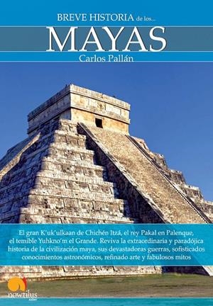 BREVE HISTORIA DE LOS MAYAS | 9788499671543 | PALLÁN, CARLOS