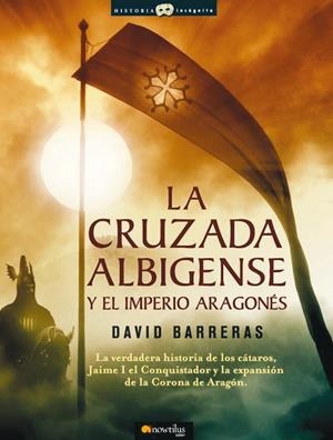 CRUZADA ALBIGENSE Y EL IMPERIO ARAGONÉS, LA | 9788497636278 | BARRERAS, DAVID