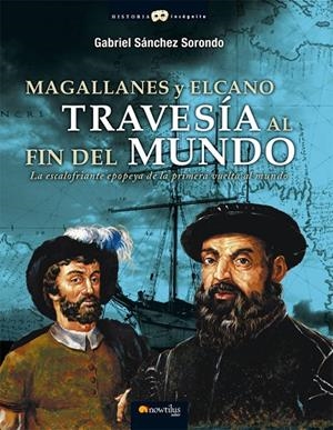 MAGALLANES Y ELCANO: TRAVESIA AL FIN DEL MUNDO | 9788497636254 | SÁNCHEZ SORONDO, GABRIEL