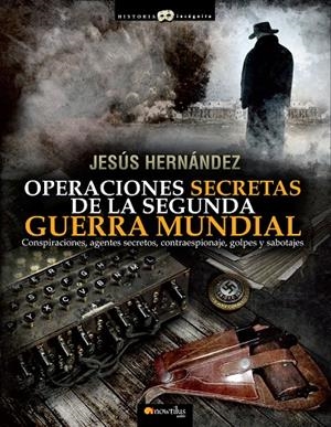OPERACIONES SECRETAS DE LA SEGUNDA GUERRA MUNDIAL | 9788499672649 | HERNÁNDEZ, JESÚS