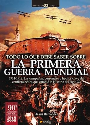 TODO LO QUE DEBE SABER SOBRE LA PRIMERA GUERRA MUNDIAL | 9788497634830 | HERNÁNDEZ, JESÚS