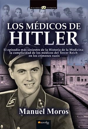 MÉDICOS DE HITLER, LOS | 9788499675763 | MOROS PEÑA, MANUEL