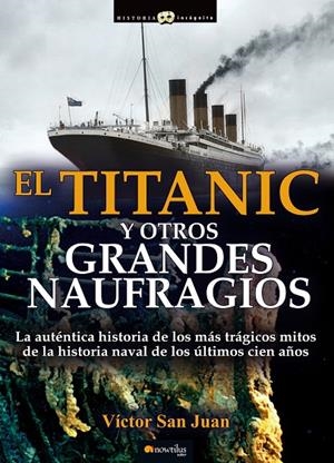 TITANIC Y OTROS GRANDES NAUFRAGIOS, EL | 9788499676364 | SAN JUAN, VÍCTOR