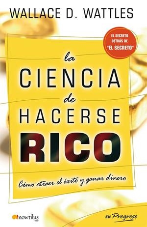 CIENCIA DE HACERSE RICO, LA | 9788497634649 | WATTLES, WALLACE D.