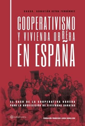 COOPERATIVISMO Y VIVIENDA OBRERA EN ESPAÑA | 9788419800947 | FUNDACIÓN FRANCISCO LARGO CABALLERO