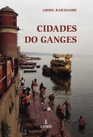 CIDADES DO GANGES | 9789897823121 | RAICHANDE, ABDUL
