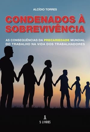 CONDENADOS À SOBREVIVÊNCIA | 9789897827846 | TORRES, ALCÍDIO