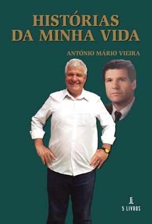 HISTÓRIAS DA MINHA VIDA | 9789897827204 | VIEIRA, ANTÓNIO MÁRIO