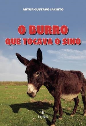 O BURRO QUE TOCAVA O SINO | 9789897825606 | JACINTO, ARTUR GUSTAVO