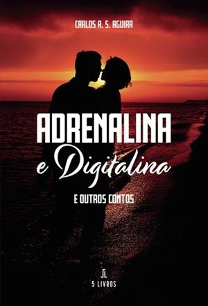 ADRENALINA E DIGITALINA | 9789897825118 | AGUIAR, CARLOS A. S.