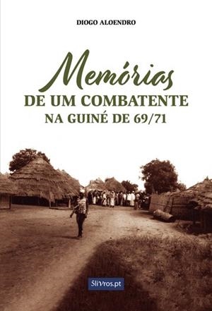 MEMÓRIAS DE UM COMBATENTE : NA GUINÉ DE 69–71 | 9789897822384 | MEDRANO, DIEGO