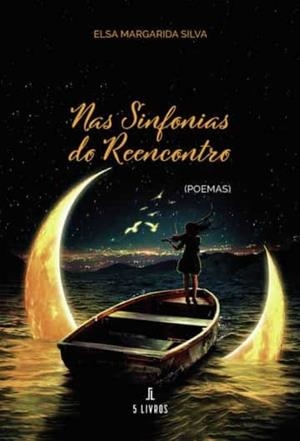 NAS SINFONIAS DO REENCONTRO | 9789897825293 | SILVA, ELSA MARGARIDA