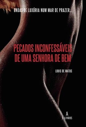 PECADOS INCONFESSÁVEIS DUMA SENHORA DE BEM | 9789897826887 | DE MATUS, LOUIS