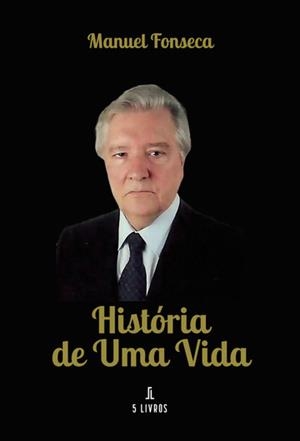 HISTÓRIA DE UMA VIDA* | 9789897826924 | FONSECA, MANUEL