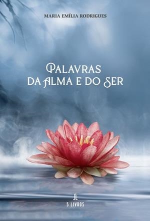 PALAVRAS DA ALMA E DO SER | 9789897826115 | RODRIGUES, MARIA EMÍLIA