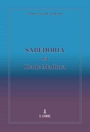 SABEDORIA NA IDADE MADURA | 9789897825170 | SANTOS ANDRADE, MARIA