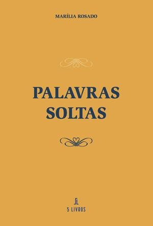 PALAVRAS SOLTAS | 9789897823275 | ROSADO, MARÍLIA