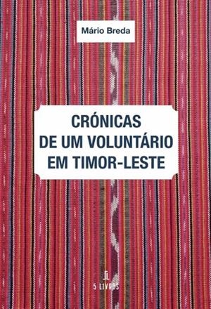 CRÓNICAS DE UM VOLUNTÁRIO EM TIMOR-LESTE | 9789897823947 | BREDA, MÁRIO