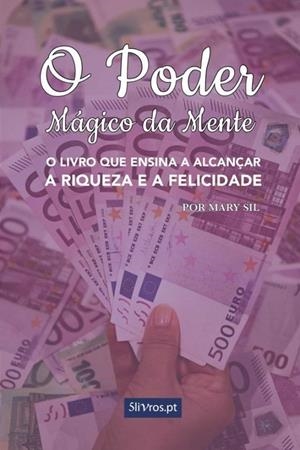 O PODER MÁGICO DA MENTE | 9789897822179 | SIL, MARY