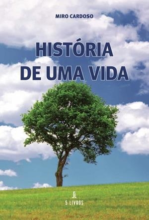 HISTÓRIA DE UMA VIDA | 9789897824289 | CARDOSO, MIRO