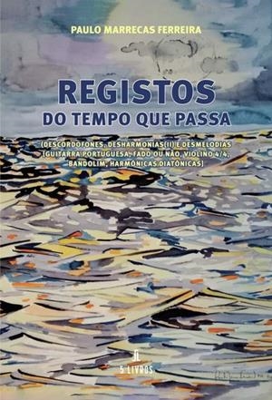 REGISTOS DO TEMPO QUE PASSA | 9789897823084 | MARRECAS FERREIRA, PAULO