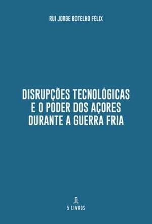 DISRUPÇ ES TECNOLÓGICAS E O PODER DOS AÇORES DURAN | 9789897825460 | BOTELHO FÉLIX, RUI JORGE
