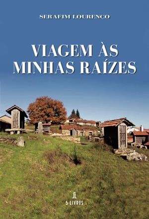 VIAGEM S MINHAS RAÍZES | 9789897826870 | LOURENÇO, SERAFIM