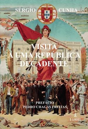 VISITA A UMA REPÚBLICA DECADENTE | 9789897822674 | CUNHA, SÉRGIO
