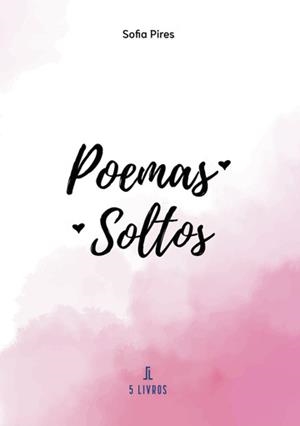POEMAS SOLTOS | 9789897828669 | PIRES, SOFIA