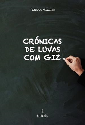 CRÓNICAS DE LUVAS COM GIZ | 9789897823589 | VIEIRA, TERESA