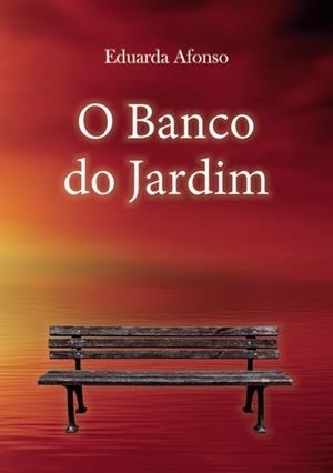 O BANCO DO JARDIM | 9789899152205 | AFONSO, EDUARDA