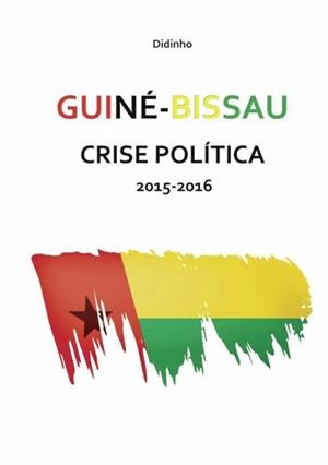 GUINÉ-BISSAU CRISE POLÍTICA 2015-2016 | 9789899072381 | CASIMIRO, FERNANDO