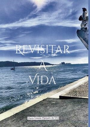 REVISITAR A VIDA | 9789899072817 | MARQUES DA SILVA, MARIA CELESTE