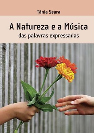 A NATUREZA E A MÚSICA DAS PALAVRAS EXPRESSADAS | 9789899072688 | SEARA, TANIA