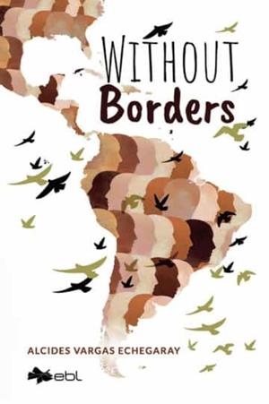 WITHOUT BORDERS | 9781524318413 | VARGAS ECHEGARAY, ALCIDES