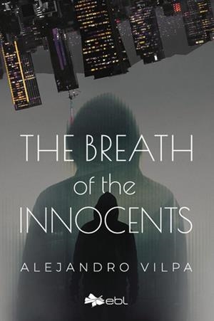 BREATH OF THE INNOCENTS, THE | 9781524318871 | VILPA, ALEJANDRO