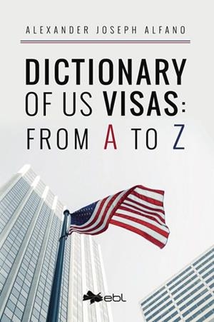 DICTIONARY OF US VISAS : FROM A TO Z | 9781524318345 | ALFANO, ALEXANDER JOSEPH