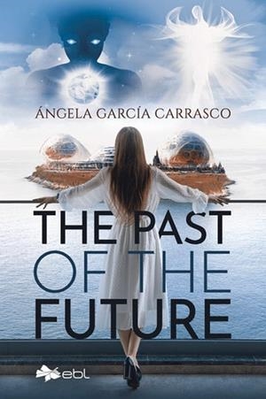 PAST OF THE FUTURE, THE | 9781524318925 | GARCÍA CARRASCO, ÁNGELA